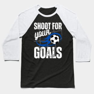 Shoot For Your Goals Baseball T-Shirt